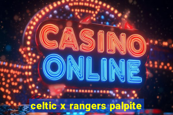 celtic x rangers palpite